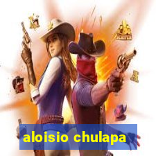 aloisio chulapa